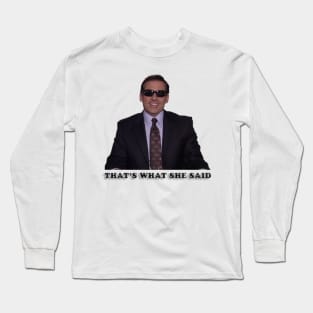 That's what she said Long Sleeve T-Shirt